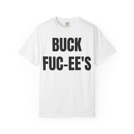 BUCK FUC-EE’S Tee.