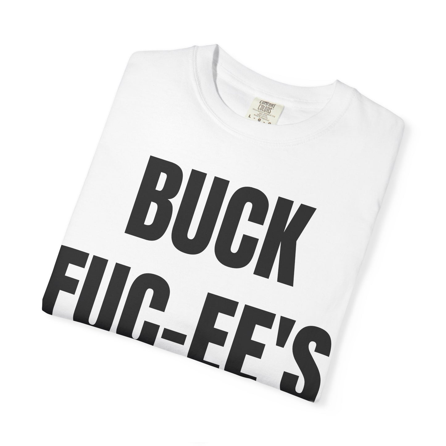 BUCK FUC-EE’S Tee.